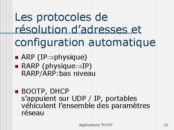 Les protocoles de résolution d’adresses et configuration automatique n n n ARP (IP physique)