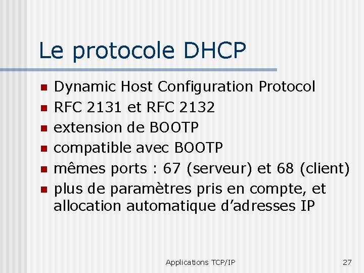 Le protocole DHCP n n n Dynamic Host Configuration Protocol RFC 2131 et RFC