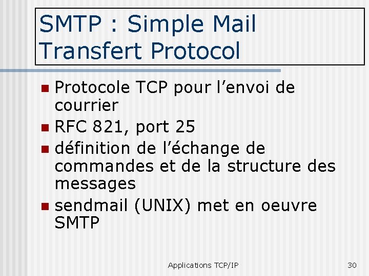 SMTP : Simple Mail Transfert Protocole TCP pour l’envoi de courrier n RFC 821,