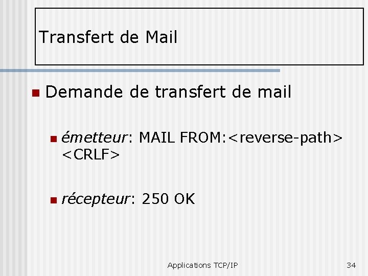 Transfert de Mail n Demande de transfert de mail n émetteur: MAIL FROM: <reverse-path>