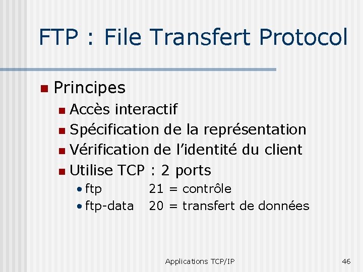 FTP : File Transfert Protocol n Principes Accès interactif n Spécification de la représentation