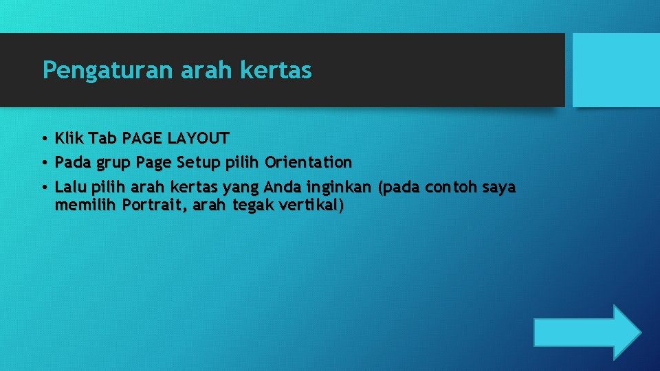 Pengaturan arah kertas • Klik Tab PAGE LAYOUT • Pada grup Page Setup pilih