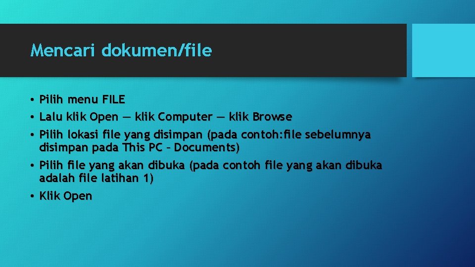 Mencari dokumen/file • Pilih menu FILE • Lalu klik Open — klik Computer —