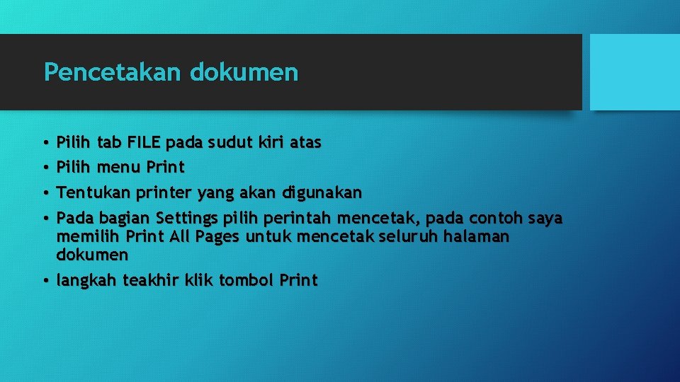 Pencetakan dokumen Pilih tab FILE pada sudut kiri atas Pilih menu Print Tentukan printer