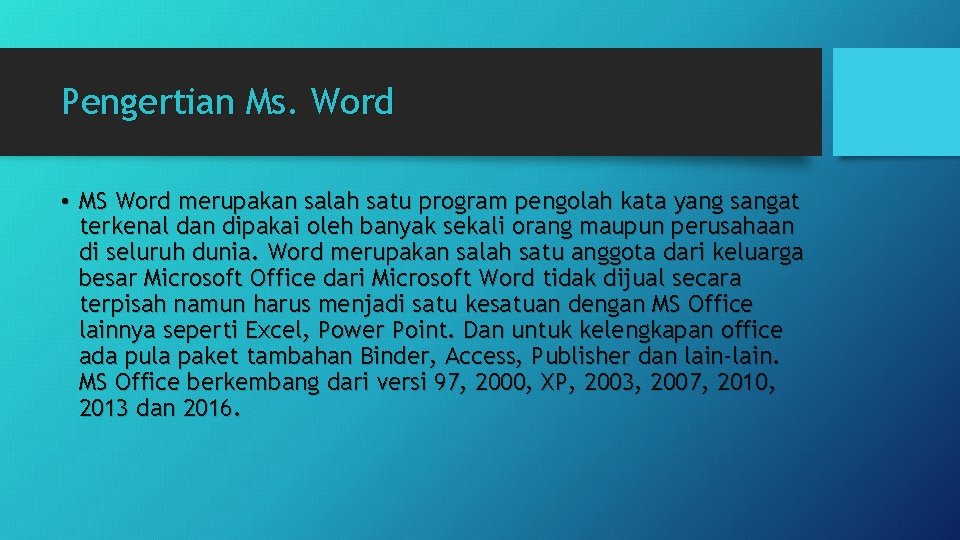 Pengertian Ms. Word • MS Word merupakan salah satu program pengolah kata yang sangat