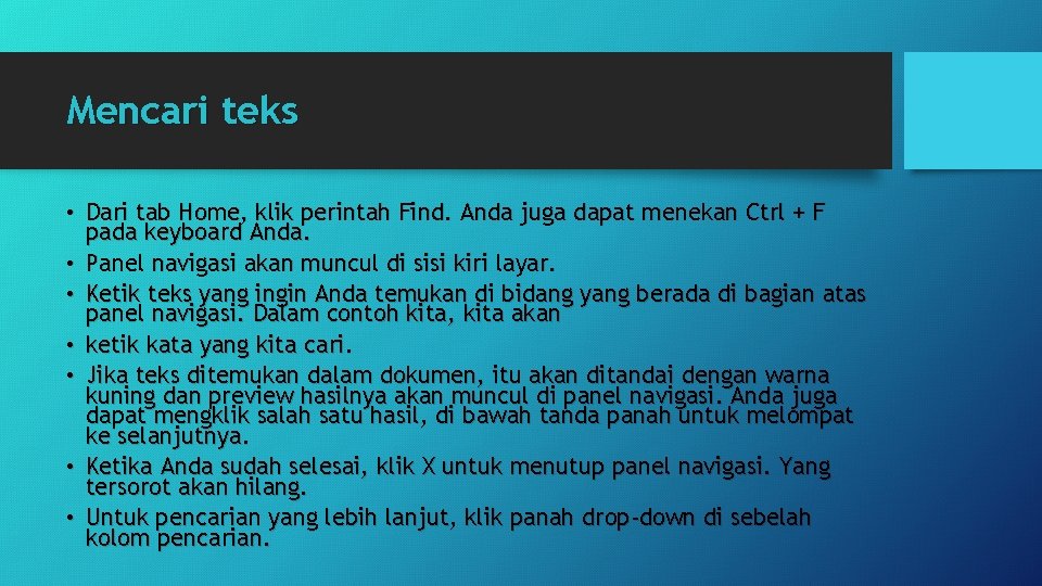 Mencari teks • Dari tab Home, klik perintah Find. Anda juga dapat menekan Ctrl