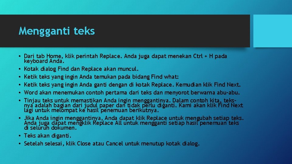 Mengganti teks • Dari tab Home, klik perintah Replace. Anda juga dapat menekan Ctrl