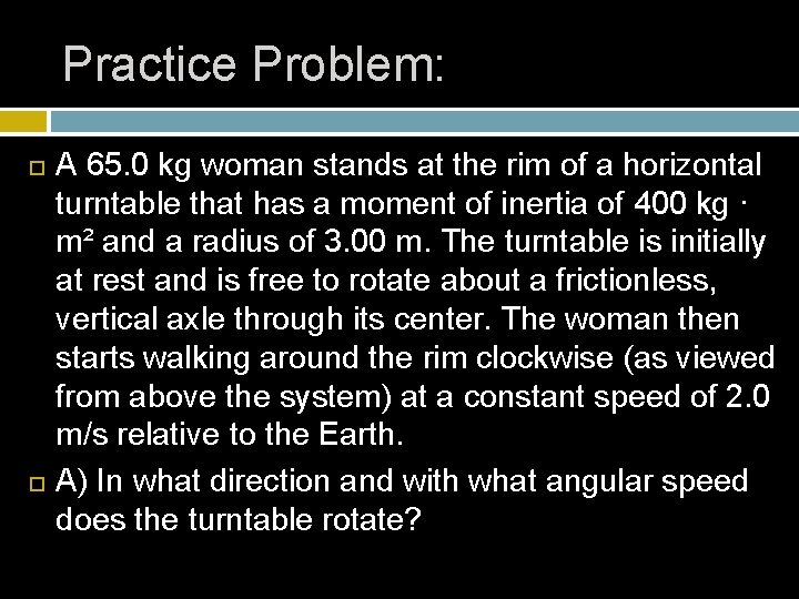 Practice Problem: A 65. 0 kg woman stands at the rim of a horizontal Practice Problem: A 65. 0 kg woman stands at the rim of a horizontal