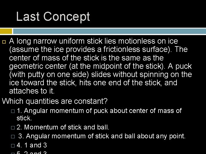 Last Concept A long narrow uniform stick lies motionless on ice (assume the ice Last Concept A long narrow uniform stick lies motionless on ice (assume the ice