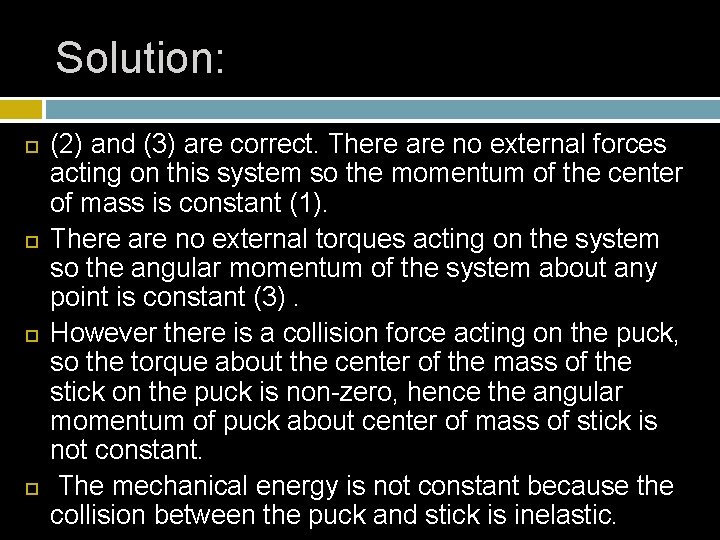 Solution: (2) and (3) are correct. There are no external forces acting on this Solution: (2) and (3) are correct. There are no external forces acting on this