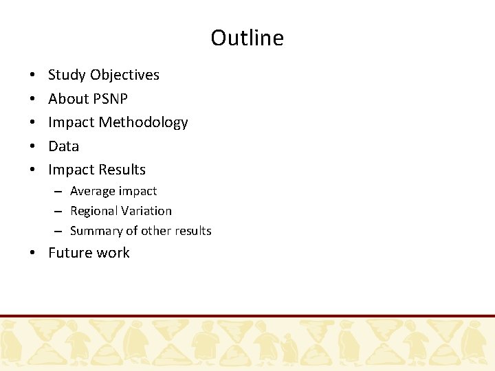 Outline • • • Study Objectives About PSNP Impact Methodology Data Impact Results –