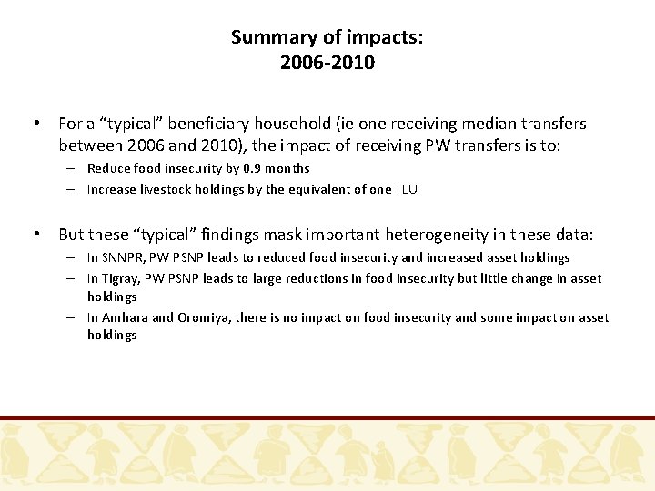 Summary of impacts: 2006 -2010 • For a “typical” beneficiary household (ie one receiving