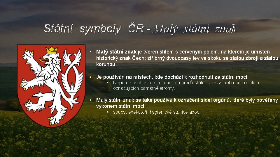 Státní symboly ČR - Malý státní znak • Malý státní znak je tvořen štítem