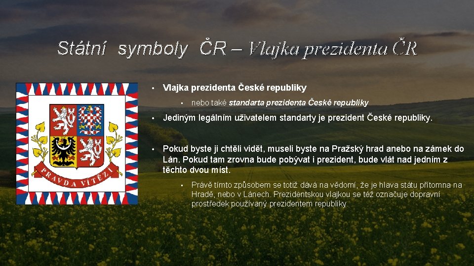 Státní symboly ČR – Vlajka prezidenta ČR • Vlajka prezidenta České republiky • nebo