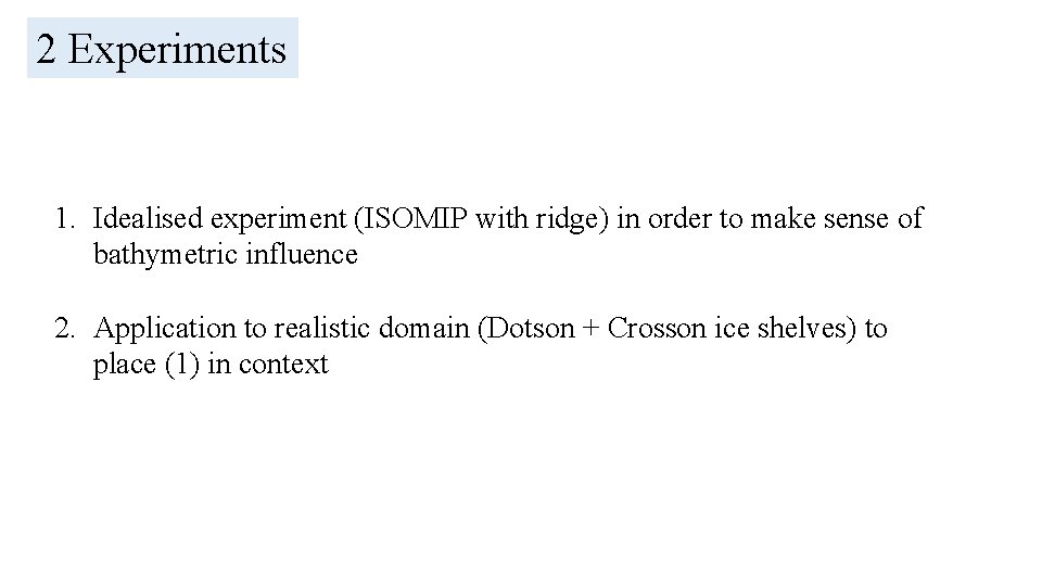 2 Experiments 1. Idealised experiment (ISOMIP with ridge) in order to make sense of