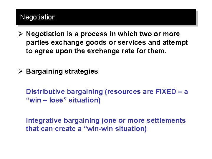 Negotiation Ø Negotiation is a process in which two or more parties exchange goods