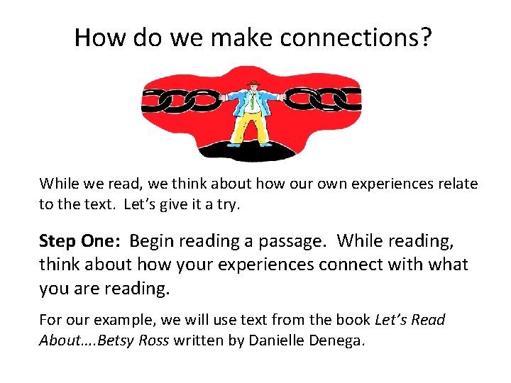 How do we make connections? While we read, we think about how our own