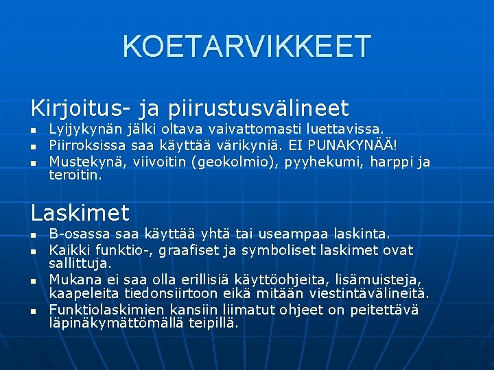 KOETARVIKKEET Kirjoitus- ja piirustusvälineet n n n Lyijykynän jälki oltava vaivattomasti luettavissa. Piirroksissa saa