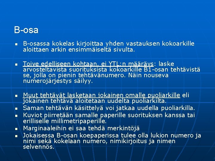 B-osa n n n n B-osassa kokelas kirjoittaa yhden vastauksen kokoarkille aloittaen arkin ensimmäiseltä