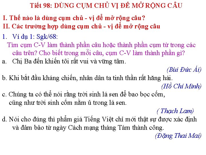 Tiết 98: DÙNG CỤM CHỦ VỊ ĐỂ MỞ RỘNG C U I. Thế nào