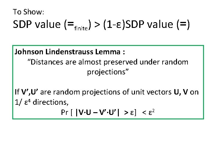 To Show: SDP value (=finite) > (1 -ε)SDP value (=) Johnson Lindenstrauss Lemma : To Show: SDP value (=finite) > (1 -ε)SDP value (=) Johnson Lindenstrauss Lemma :