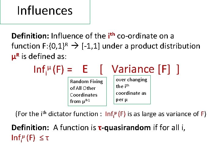 Influences Definition: Influence of the ith co-ordinate on a function F: {0, 1}R [-1,