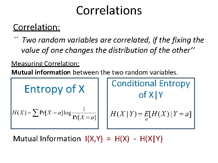 Correlations Correlation: `` Two random variables are correlated, if the fixing the value of