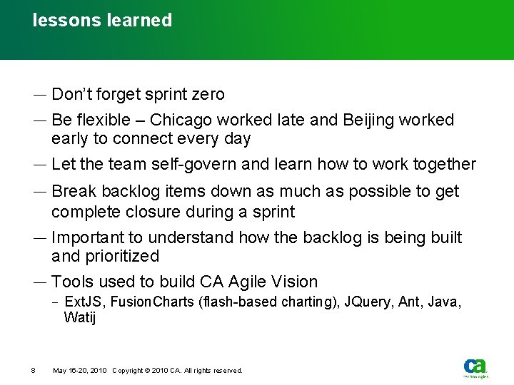 lessons learned — Don’t forget sprint zero — Be flexible – Chicago worked late lessons learned — Don’t forget sprint zero — Be flexible – Chicago worked late
