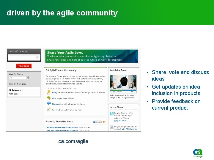 driven by the agile community • Share, vote and discuss ideas • Get updates driven by the agile community • Share, vote and discuss ideas • Get updates