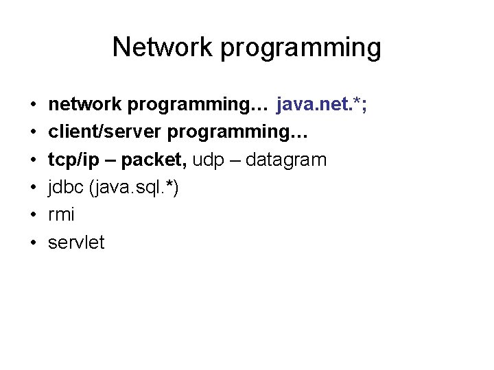 Network programming • • • network programming… java. net. *; client/server programming… tcp/ip –