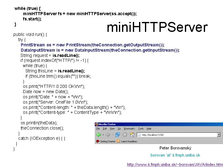 while (true) { mini. HTTPServer fs = new mini. HTTPServer(ss. accept()); fs. start(); }