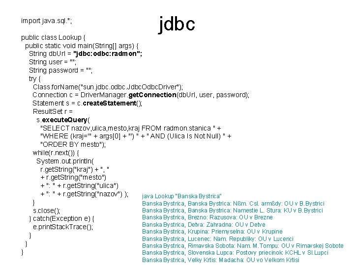 import java. sql. *; jdbc public class Lookup { public static void main(String[] args)