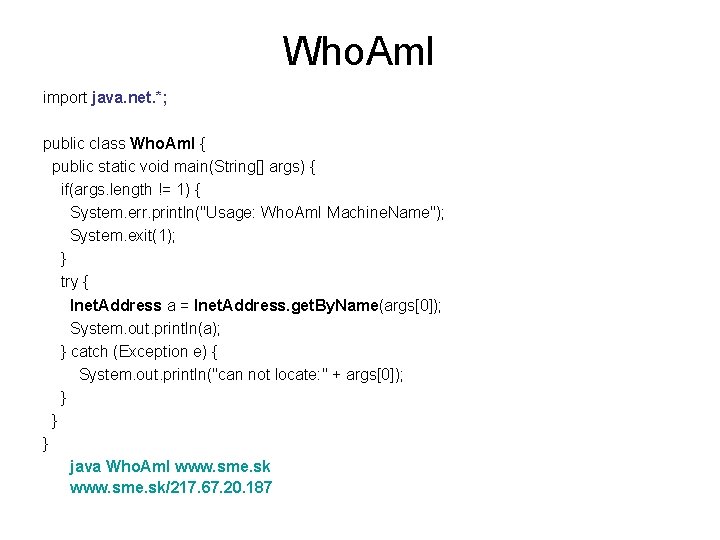 Who. Am. I import java. net. *; public class Who. Am. I { public