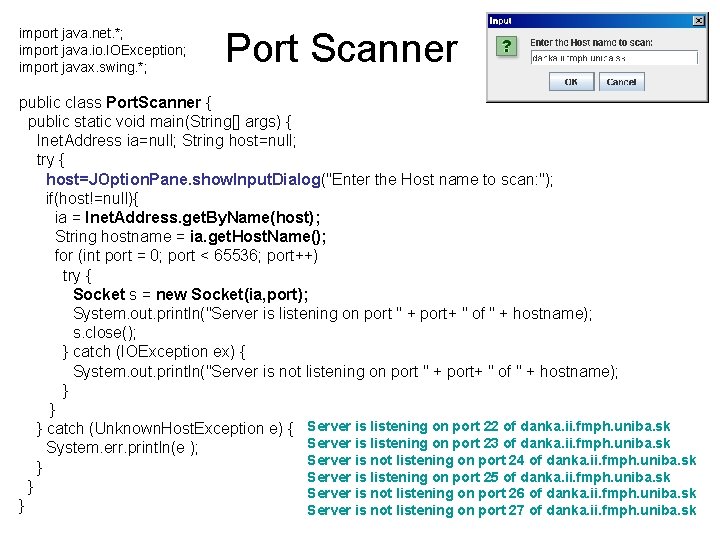 import java. net. *; import java. io. IOException; import javax. swing. *; Port Scanner