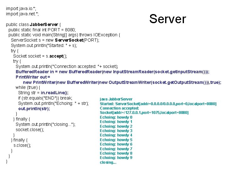 import java. io. *; import java. net. *; Server public class Jabber. Server {