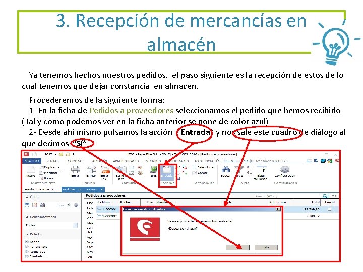 3. Recepción de mercancías en almacén Ya tenemos hechos nuestros pedidos, el paso siguiente