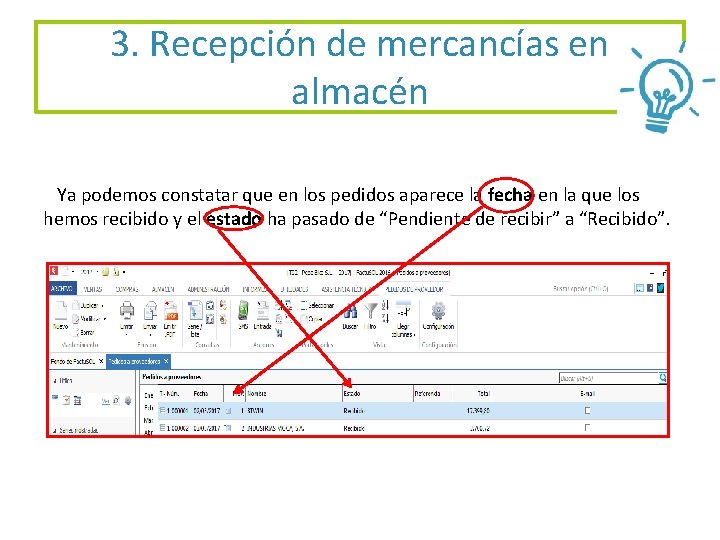 3. Recepción de mercancías en almacén Ya podemos constatar que en los pedidos aparece