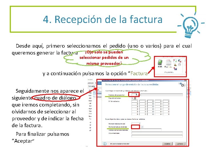 4. Recepción de la factura Desde aquí, primero seleccionamos el pedido (uno o varios)