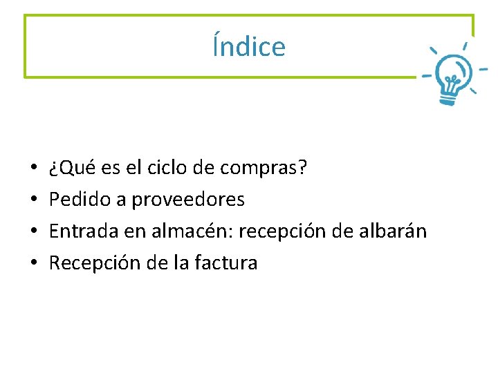 Índice • • ¿Qué es el ciclo de compras? Pedido a proveedores Entrada en