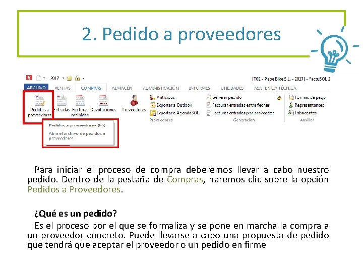 2. Pedido a proveedores Para iniciar el proceso de compra deberemos llevar a cabo