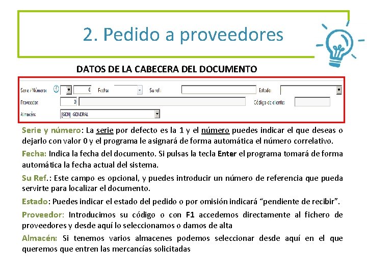 2. Pedido a proveedores DATOS DE LA CABECERA DEL DOCUMENTO Serie y número: La