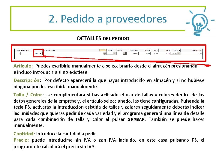 2. Pedido a proveedores DETALLES DEL PEDIDO Artículo: Puedes escribirlo manualmente o seleccionarlo desde