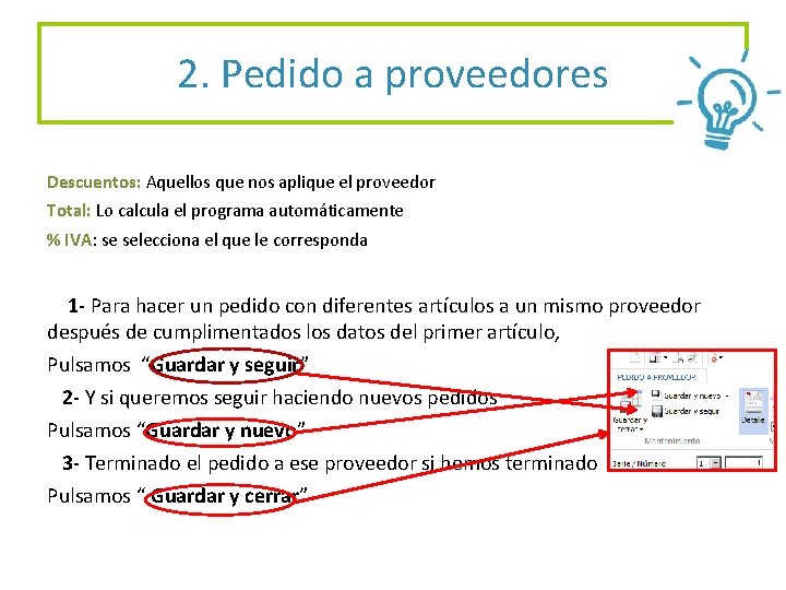 2. Pedido a proveedores Descuentos: Aquellos que nos aplique el proveedor Total: Lo calcula