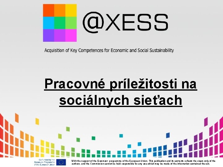 Pracovné príležitosti na sociálnych sieťach With the support of the Erasmus+ programme of the