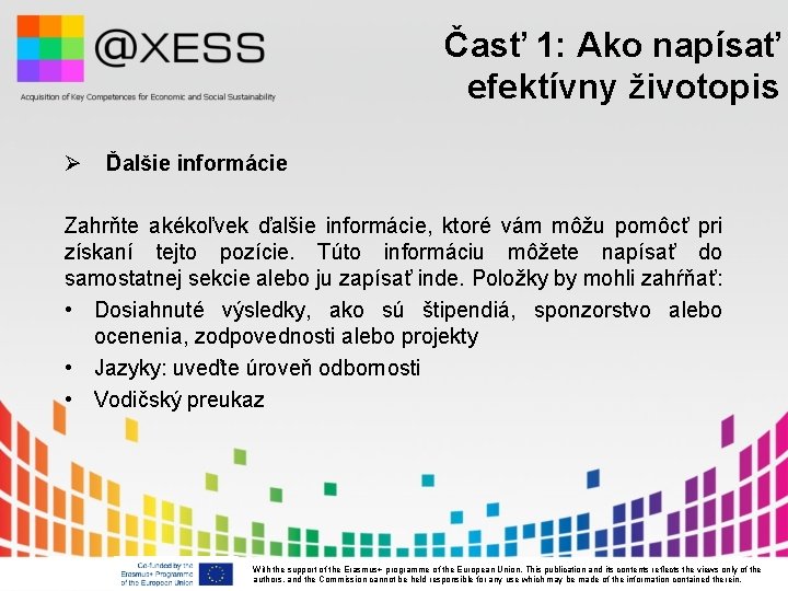 Časť 1: Ako napísať efektívny životopis Ø Ďalšie informácie Zahrňte akékoľvek ďalšie informácie, ktoré