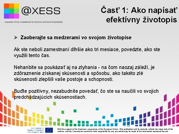 Časť 1: Ako napísať efektívny životopis Ø Zaoberajte sa medzerami vo svojom životopise Ak