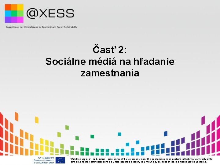 Časť 2: Sociálne médiá na hľadanie zamestnania With the support of the Erasmus+ programme