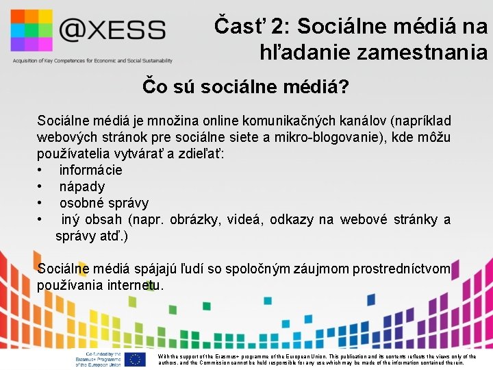 Časť 2: Sociálne médiá na hľadanie zamestnania Čo sú sociálne médiá? Sociálne médiá je