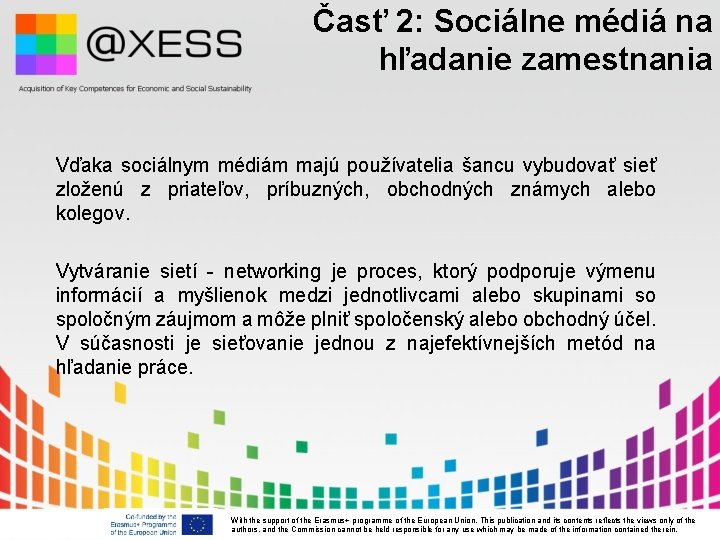 Časť 2: Sociálne médiá na hľadanie zamestnania Vďaka sociálnym médiám majú používatelia šancu vybudovať