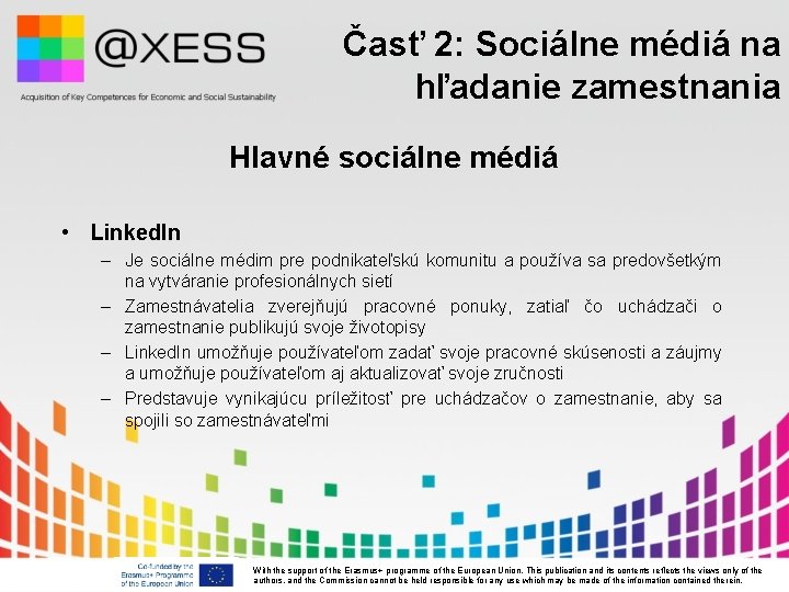 Časť 2: Sociálne médiá na hľadanie zamestnania Hlavné sociálne médiá • Linked. In –